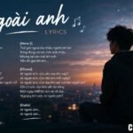 Ai Ngoài Anh Lyrics: Lời Bài Hát VSTRA, Ý Nghĩa, Hợp Âm và Cách Nghe MP3